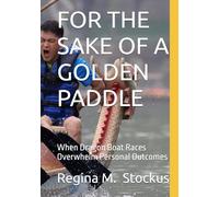 FOR THE SAKE OF A GOLDEN PADDLE: When Dragon Boat Races Overwhelm Personal Outcomes