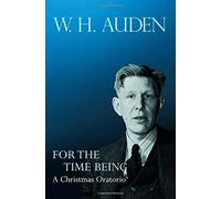 For the Time Being: A Christmas Oratorio (W.H. Auden: Critical Editions) by W. H. Auden (2013-05-26)