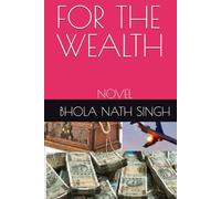 FOR THE WEALTH: NOVEL
