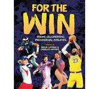 For the Win: Poems Celebrating Phenomenal Athletes