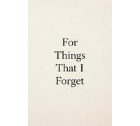 For Things That I Forget: Everyday thoughts and notes