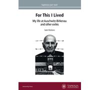 For this I lived. My life at Auschwitz-Birkenau and other exiles - Modiano Sami