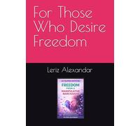 For Those Who Desire Freedom From a Manipulative Narcissistic