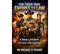 For Those Who Enforce the Law: A Threat to Evil Doers & A Blessing to Every Day People