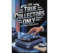 For True Collectors Only: The Ultimate Diecast Car Log