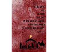 For Unto You Is Born - Christian Christmas Notebook with Nativity Scene and Bible Verse (Luke 2:11): 120-Page Lined Journal | Christmas Gift with ... Notizen & Bibelstudium | Für Frauen & Männer