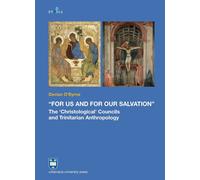 «For Us And For Our Salvation». The «Christological» Councils And Trinitarian An