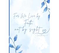 For We Live By Faith, Not By Sight: 2 Corinthians 5:7 Notebook | 120 Blank Lined Pages, 8.5 x 11 Inch