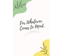 For Whatever Comes to Mind: A Simple Lined Journal for Thoughts, Ideas, Plans & Everything In Between