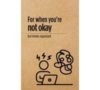 For when you're not okay but kinda organized - Notebook: A Sarcastic Notebook - Because Dark Humor is Cheaper Than Therapy