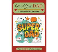 For You Dad Crossword Puzzle: Crossword Puzzles with Easy-to-Read Print about Dads | 6x9 inches, 120 pages | 50+ Puzzles... Gift for Birthdays, Father's Day, Vacations, Holidays and Relaxation