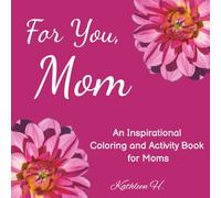 For You, Mom: An Inspirational Coloring and Activity Book for Moms