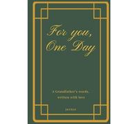 For You, One Day: A Grandfather’s Words, Written with Love