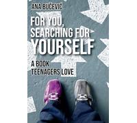 For You, Searching For Yourself: A Book Teenagers Love: A Book Teenagers Love
