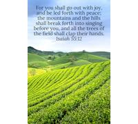 For you shall go out with joy, and be led forth with peace; the mountains and the hills shall break forth into singing before you, and all the trees ... their hands. Isaiah 55:12 - Daily Journal