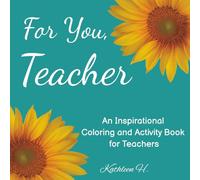 For You, Teacher: An Inspirational Coloring and Activity Book for Teachers