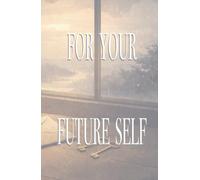 For Your Future Self: A small journey in time