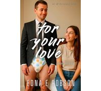 For Your Love (diaper version): An ABDL diaper story
