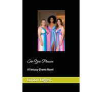 For Your Pleasure: A Fantasy-Drama Novel