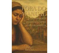 Fora do Manual: As dores que a Psicologia tenta, mas não explica