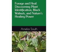 Forage and Heal: Discovering Plant Identification, Black Walnuts, and Nature's Healing Power