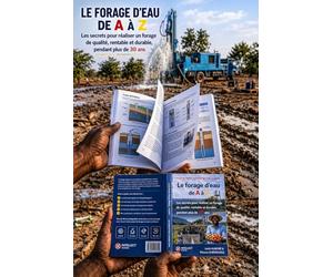FORAGE D’EAU DE A à Z: Les secrets pour un forage de qualité, très rentable qui dure plus de 30 ans