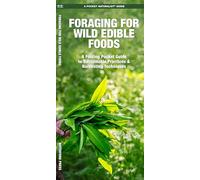 Foraging for Wild Edible Foods: A Folding Pocket Guide to Sustainable Practices & Harvesting Techniques