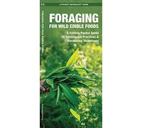 Foraging for Wild Edible Foods: A Folding Pocket Guide to Sustainable Practices & Harvesting Techniques