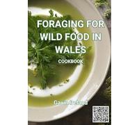 Foraging for Wild Food in Wales - Cookbook