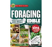 Foraging Southeast Edible and Medicinal Plants: Easiest Guide with In-Depth Profiles on Identifying, Harvesting, and Using Native Plants Wild Plants of Cascadia