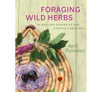Foraging Wild Herbs: 30 Healing Plants of the Coastal Carolinas