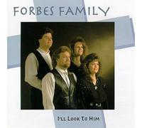Forbes Family - I'll Look To Him