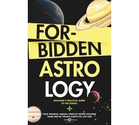 Forbidden Astrology: Beginner's Practical Guide To The Zodiac + Your Personal Annual Forecast Report Included (Same one my private clients pay 429 for)