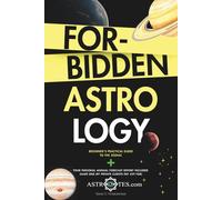 Forbidden Astrology: Beginner's Practical Guide To The Zodiac + Your Personal Annual Forecast Report Included (Same one my private clients pay 429 for)