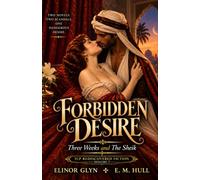 Forbidden Desire: Three Weeks & The Sheik