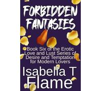 Forbidden Fantasies: Lesbian, BDSM, Voyeur, Orgy, Happy Ending, Cougar, Exhibitionist, Femdom, Masturbation, Rope Play, Latex, Vigilante, Collaring, ... of Desire and Temptation for Modern Lovers