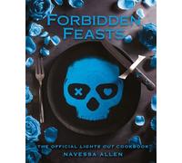 Forbidden Feasts: The Official Cookbook of Navessa Allen's Lights Out