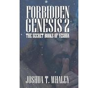 Forbidden Genesis Part Two: The Secret Books of Yeshua