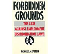 Forbidden Grounds: The Case Against Employment Discrimination Laws