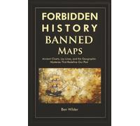 Forbidden History Banned Maps: Ancient Charts, Ley Lines, and the Geographic Mysteries That Redefine Our Past - A Captivating Visual History Gift and Trivia Book for Adults and Men: 1