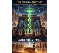 Forbidden History: The Case For Ancient Alien Intervention.
