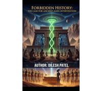 Forbidden History: The Case For Ancient Alien Intervention.