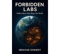 FORBIDDEN LABS: Hidden Places That Shape Our World