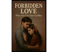 Forbidden Love: When Our Love Says Goodbye.