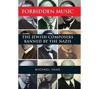 Forbidden Music: The Jewish Composers Banned by the Nazis