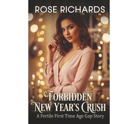 Forbidden New Year's Crush: A Fertile First Time Age Gap Story