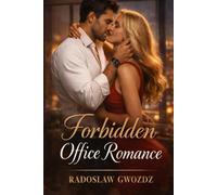 Forbidden Office Romance: A Dangerous Love Between Power, Desire and Secrets