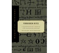 Forbidden Rites: A Necromancer's Manual of the Fifteenth Century