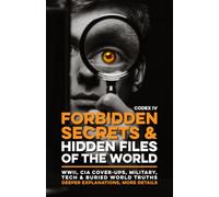 Forbidden Secrets & Hidden Files of the World - Codex IV: Declassified Intelligence Files, Wartime Secrets, Nazi Archives, Soviet Cover-Ups, U.S. ... Suppressed History, and the Buried Truths