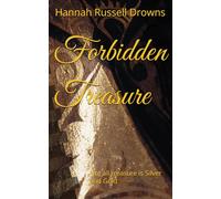 Forbidden Treasure: Not all treasure is Silver and Gold
